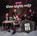 HIGH RED「One Night Only - Live」
