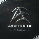 ARCH ECHO「TO THE MOON」