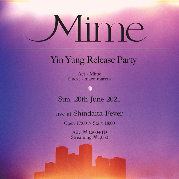 2月にアルバム『Yin Yang』をリリースしたMimeが6/20(日)に新代田FEVERでリリース・パーティーを開催！ゲストとしてmaco maretsも出演！