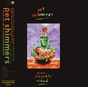 Pet Shimmers「Anon Playable Cloud」