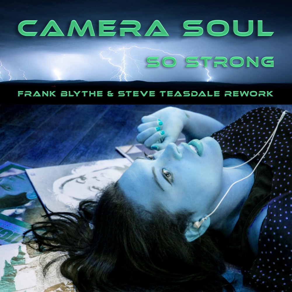 CAMERA SOUL「So Strong (Frank Blythe & Steve Teasdale Rework)」