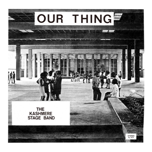KASHMERE STAGE BAND「Our Thing」