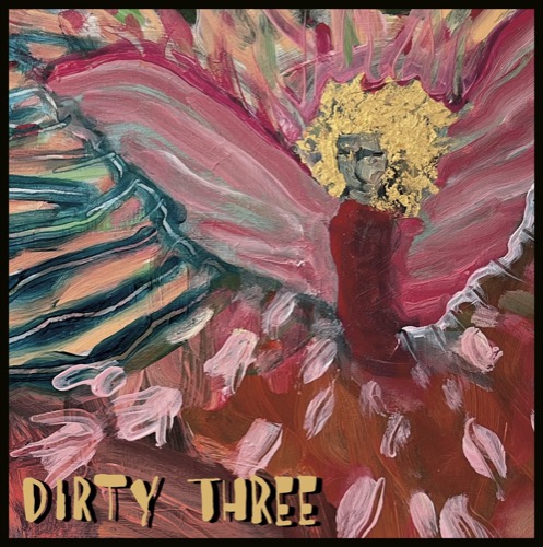 DIRTY THREE「Love Changes Everything」