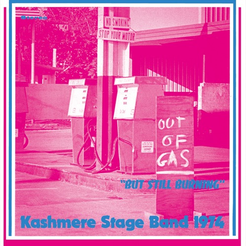 KASHMERE STAGE BAND「Out Of Gas But Still Burning」