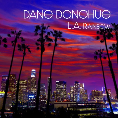 DANE DONOHUE「L.A. Rainbow」