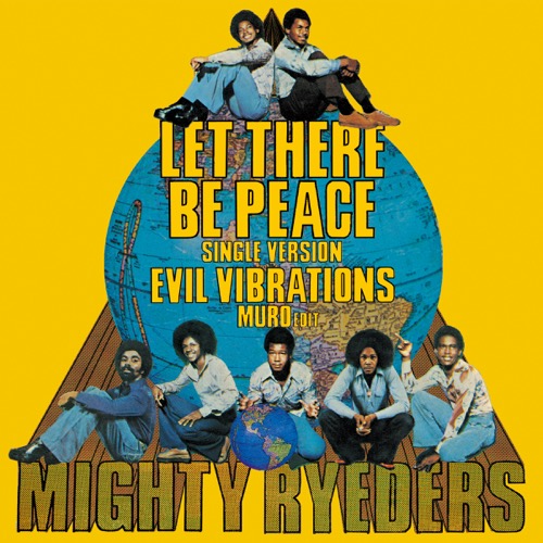 MIGHTY RYEDERS「Let There Be Peace(Single Version) / Evil Vibrations(MURO edit)」
