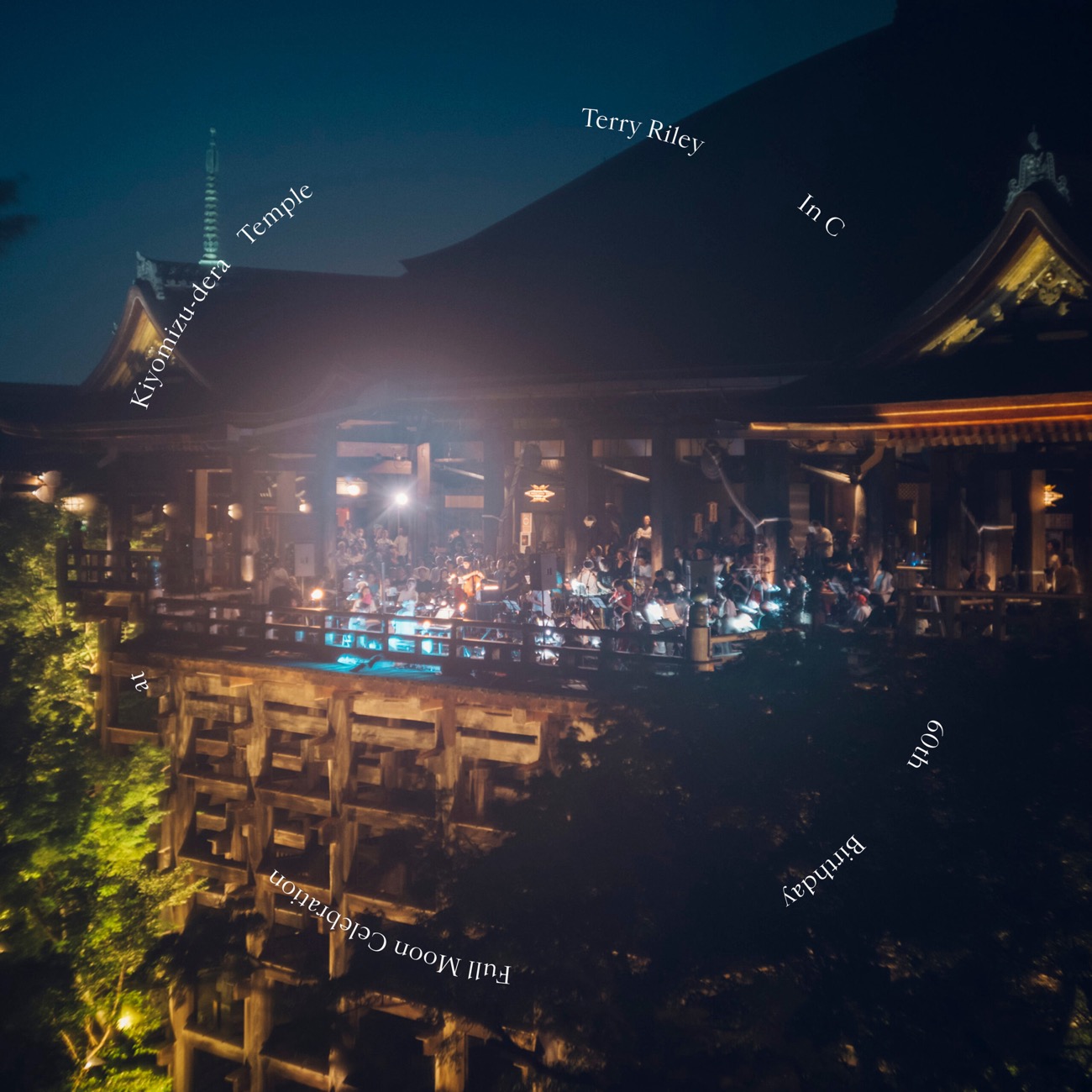 Terry Riley「In C - 60th Birthday Full Moon Celebration at Kiyomizu-dera Temple」