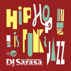 本日から配信開始！iTunes限定の大好評リーズナルコンピシリーズ！ DJ SARASA selection "HIPHOP is FUNK & JAZZ"リリース！