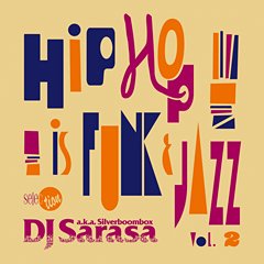 iTunes限定の大好評リーズナブルコンピ！『DJ SARASA selection "HIPHOP is FUNK & JAZZ" Vol.2』本日配信開始！！