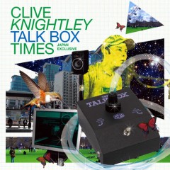 CHANNEL P-VINEに、CLIVE KNIGHTLEY「Talk Box Times Japan Exclusive」をUP！