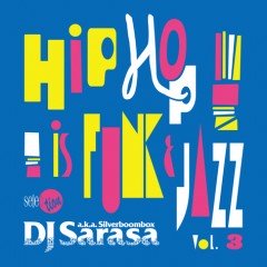 iTunes限定の大好評リーズナブルコンピ！『DJ SARASA selection "HIPHOP is FUNK & JAZZ" Vol.3』本日配信開始！！