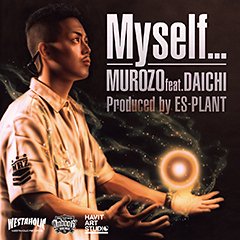 注目のニューカマー、MUROZOの大地をフィーチャリングした新曲"Myself..."の先行配信が本日よりスタート！