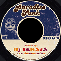 人気のDJ SARASAの選曲によるiTunes限定コンピレーション・シリーズ『PARADISE FUNK』の最新作、 "Moon"が本日発売開始です！！