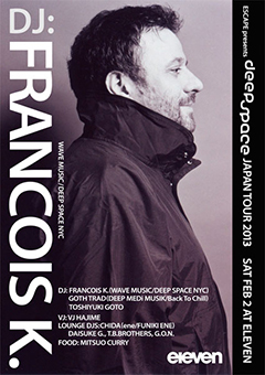 2/2にelevenで開催されるFrancois K.のパーティ"Deep Space"。今回のゲストにはNYでのDeep Spaceへ2度目の出演が決定したGoth-Tradが登場!!