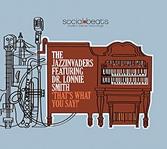 偉大なるハモンド・オルガン奏者、DR. LONNIE SMITHとの共作アルバム『That's What You Say!』をリリースしたTHE JAZZINVADERS。新作ミュージック・ヴィデオが公開中！！