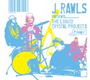 J. Rawls presents「The Liquid Crystal ProjectⅡ」