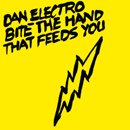 Dan Electro「Bite The Hand That Feeds You」
