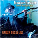 DUWAYNE BURNSIDE AND THE MISSISSIPPI MAFIA「Under Pressure」