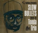 Slow Bullets