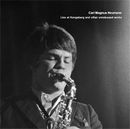 CARL MAGNUS NEUMANN「Live At Kongsberg And Other Unreleased Works」