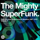 The Mighty Super Funk : Rare 45s And Undiscovered Masters 1967-1978