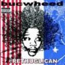 BUCWHEED「Rethuglican」