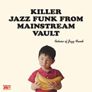 Return Of Jazz Funk: Killer Jazz Funk From Mainstream Vaults
