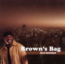 BROWN'S BAG「Soul Satisfied」