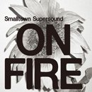 Smalltown Supersound On Fire