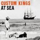CUSTOM KINGS「At Sea」