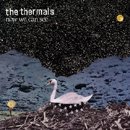 THE THERMALS「Now We Can See」