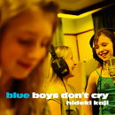 HIDEKI KAJI「BLUE BOYS DON'T CRY e.p.」