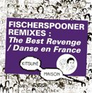 フィッシャースプーナー「Remixes: The Best Revenge/Danse en France」