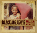 BLACK JOE LEWIS AND THE HONEYBEARS「Tell 'Em What Your Name Is!」