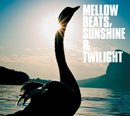 V.A.「Mellow Beats, Sunshine & Twilight」