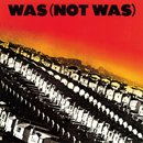 ウォズ（ノット・ウォズ）「Was (Not Was)」