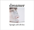 Spangle call Lilli line「dreamer」