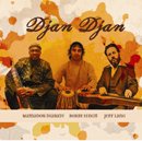 DJAN DJAN (MAMADOU DIABATE, JEFF LANG & BOBBY SINGH)「Djan Djan」