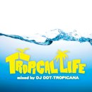 Tropical Life : Mixed by DJ DDT-TROPICANA