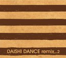 DAISHI DANCE「DAISHI DANCE remix...2」