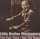 LITTLE BROTHER MONTGOMERY「First Time I Met The Blues」