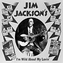 JIM JACKSON「I'm Wild About My Lovin'」