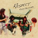 RESPECT「From The Cradle」