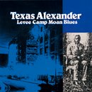 TEXAS ALEXANDER「Levee Camp Moan Blues」