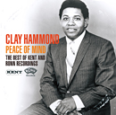 CLAY HAMMOND「Peace of Mind - The Best Of Kent and Ronn Recordings」