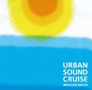 Urban Sound Cruise -Brazilian Breeze-