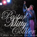 PASTOR MITTY COLLIER「I Owe It All To The Word」
