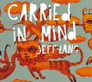 JEFF LANG「Carried In Mind」