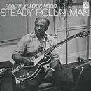 ROBERT JR. LOCKWOOD「Steady Rollin' Man」