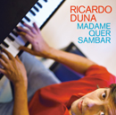 RICARDO DUNA「Madame Quer Sambar」